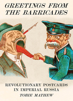 Hardcover Greetings from the Barricades: Revolutionary Postcards in Imperial Russia Book