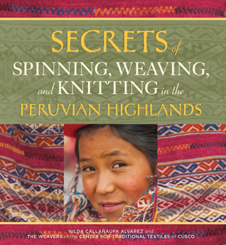 Paperback Secrets of Spinning, Weaving, and Knitting: In the Peruvian Highlands Book