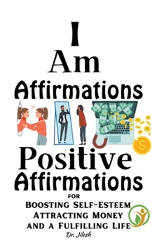 Paperback I Am Affirmations: Positive Affirmations for Boosting Self-Esteem, Attracting Money, and a Fulfilling Life Book