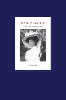 Hardcover Nancy Astor, A Life in Photographs Book