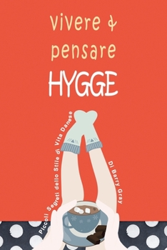 Paperback Vivere & Pensare Hygge: Piccoli Segreti dello Stile di Vita Danese [Italian] Book