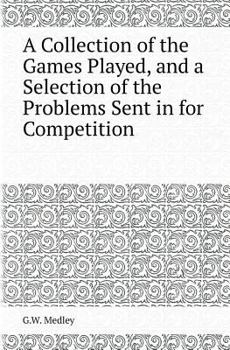 Paperback A Collection of the Games Played, and a Selection of the Problems Sent in for Competition Book