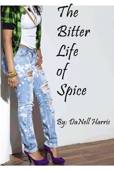 The Bitter Life of Spice: The First of a Trilogy