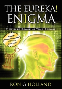 Hardcover The Eureka! Enigma: 7 Keys to Realizing Your Dreams Book