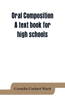 Paperback Oral composition; A text book for high schools Book