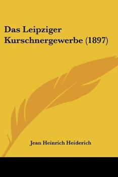 Paperback Das Leipziger Kurschnergewerbe (1897) [German] Book