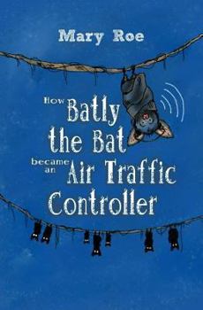 Paperback How Batly the Bat became an Air Traffic Controller Book