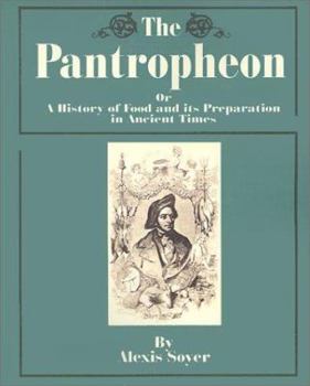 Paperback The Pantropheon: Or a History of Food and Its Preparation in Ancient Times Book