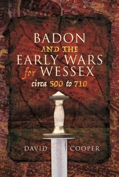 Paperback Badon and the Early Wars for Wessex, Circa 500 to 710 Book