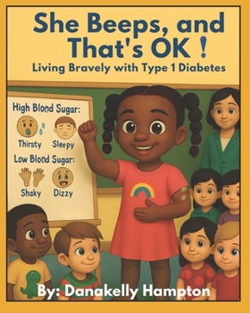 She Beeps, and That's OK!: Living Bravely with Type 1 Diabetes: A Story for Kids Who Beep