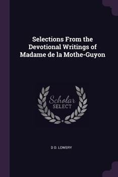 Paperback Selections From the Devotional Writings of Madame de la Mothe-Guyon Book