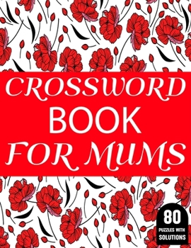 Paperback Crossword Book For Mums: Amazing Large Print Mum's 2021 Challenging Crossword Brain Game Book For Puzzle Lovers Senior Women With Supply Of 80 Book