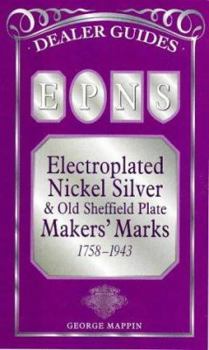 Paperback Epns Electroplated Nickel Silver, Old Sheffield Plate and Close Plate Markers' m: Arks, from 1784 (Dealer Guides) Book