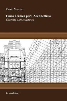 Paperback Fisica Tecnica per l'Architettura III edizione: Esercizi con soluzioni [Italian] Book