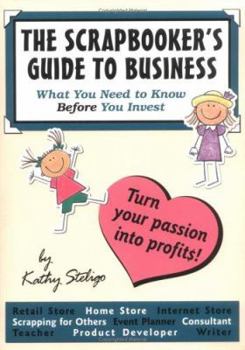 Paperback The Scrapbooker's Guide to Business: What You Need to Know Before You Invest Book