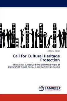 Call for Cultural Heritage Protection: The case of Great Medieval Defensive Walls of Dawuro/kati Halala Keela, in southwestern Ethiopia