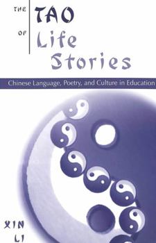 Paperback The Tao of Life Stories: Chinese Language, Poetry, and Culture in Education Book