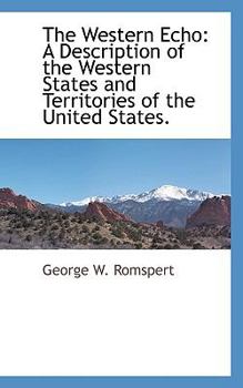 Paperback The Western Echo: A Description of the Western States and Territories of the United States. Book