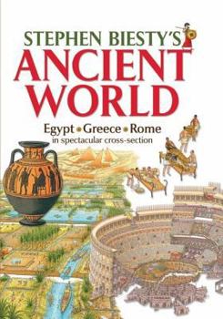 Hardcover Stephen Biesty's Ancient World: Egypt, Rome, Greece in Spectacular Cross-Section. Book