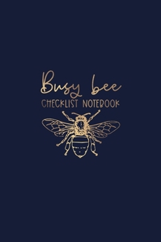 Paperback Busy Bee Checklist Notebook: Checklist And Dot Grid Book With Top Tasks, Don't Do List Productivity Hack, and Navy Cover For Busy Moms and Professi Book