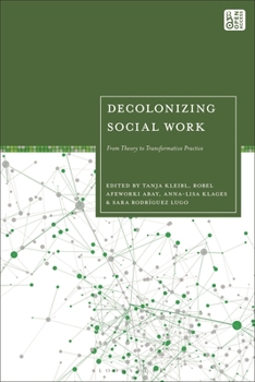 Hardcover Decolonizing Social Work: From Theory to Transformative Practice Book
