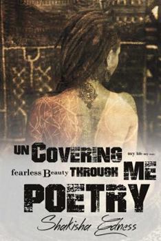 Paperback Uncovering Me through Poetry: The True Safety Is Being Uncovered. Get Naked & Unashamed! Book