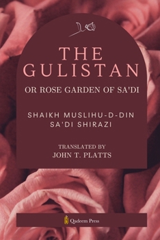 The Gulistan or Rose Garden Of Sa'di