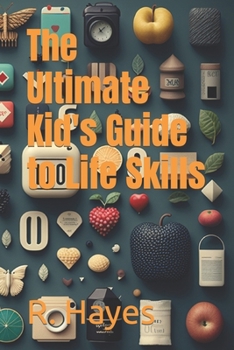 Paperback The Ultimate Kid's Guide to Life Skills Book