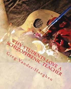 Paperback Why Students Love a Schizophrenic Teacher Book