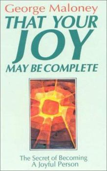 Paperback That Your Joy May Be Complete: Secret to Becoming a Joyful Person Book
