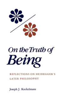 Hardcover On the Truth of Being: Reflections on Heidegger's Later Philosophy Book