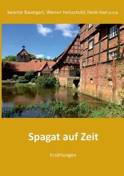 Paperback Spagat auf Zeit: Erzählungen und Gedichte [German] Book