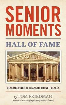 Paperback Senior Moments Hall of Fame: Remembering the Titans of Forgetfulness Book