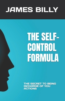 Paperback The Self-Control Formula: The Secret to Being Incharge of You Actions Book