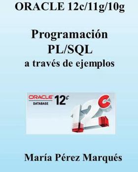 Paperback Oracle 12c/11g/10g. Programaci?n Pl/SQL a Trav?s de Ejemplos [Spanish] Book