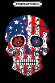 Composition Notebook: Sugar Skull U.S.A. Flag  Journal/Notebook Blank Lined Ruled 6x9 100 Pages