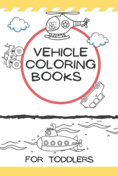 Paperback Vehicle Coloring Books For Toddlers: Preschooler Learning How To Color Book