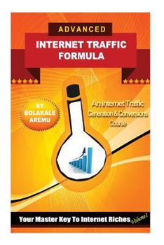 Paperback Advanced Internet Traffic Formula: Your Master Key To Internet Riches Book