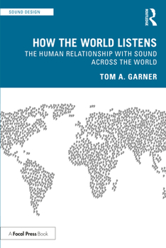 Paperback How the World Listens: The Human Relationship with Sound Across the World Book