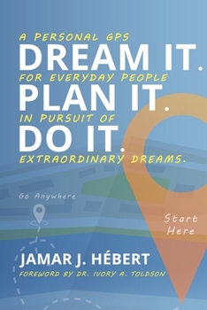 Dream It. Plan It. Do It.