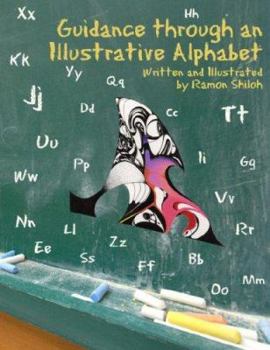 Paperback Guidance Through an Illustrative Alphabet: Written and Illustrated by Ramon Shiloh Book
