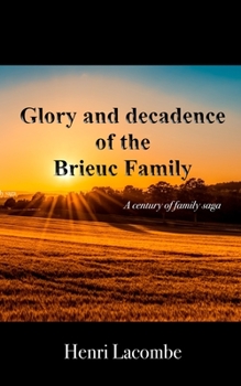 Paperback Glory and decadence of the Brieuc family: A century of family saga. Book