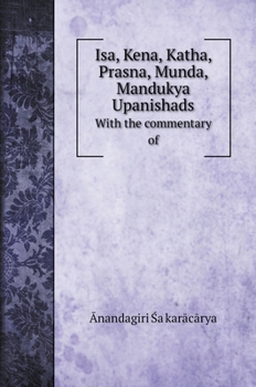 Hardcover Isa, Kena, Katha, Prasna, Munda, Mandukya Upanishads: With the commentary of [Sanskrit] Book