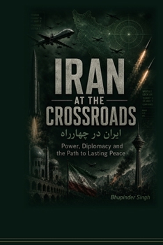 IRAN AT THE CROSSROADS: POWER DIPLOMACY AND THE PATH TO LASTING PEACE