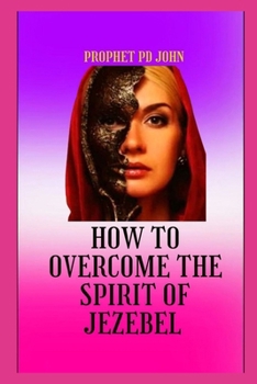 HOW TO OVERCOME THE SPIRIT OF JEZEBEL