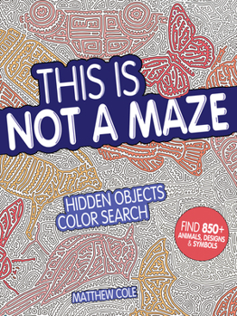 Paperback This Is Not a Maze: Hidden Objects Color Search Book