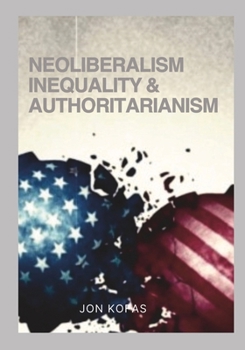 Paperback Neoliberalism Inequality And Authoritarianism Book