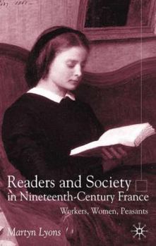 Hardcover Readers and Society in Nineteenth-Century France: Workers, Women, Peasants Book