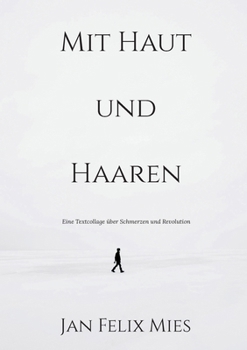 Paperback Mit Haut und Haaren: Eine Textcollage über Schmerzen und Revolution [German] Book