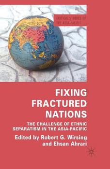 Paperback Fixing Fractured Nations: The Challenge of Ethnic Separatism in the Asia-Pacific Book